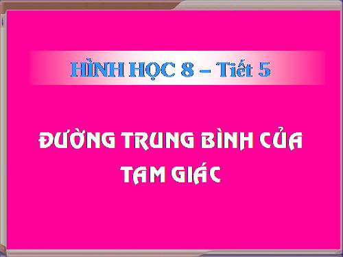 Chương I. §4. Đường trung bình của tam giác, của hình thang