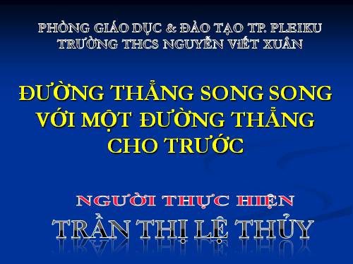 Chương I. §10. Đường thẳng song song với một đường thẳng cho trước