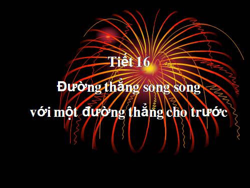 Chương I. §10. Đường thẳng song song với một đường thẳng cho trước