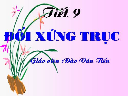 Chương I. §6. Đối xứng trục