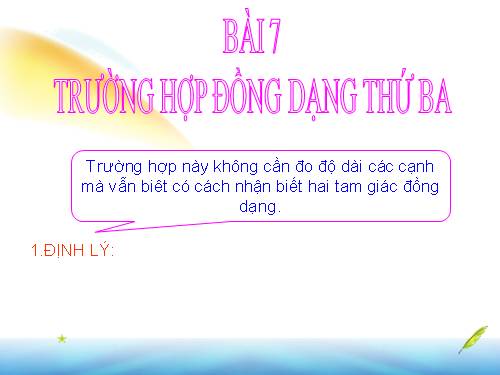 Chương III. §7. Trường hợp đồng dạng thứ ba