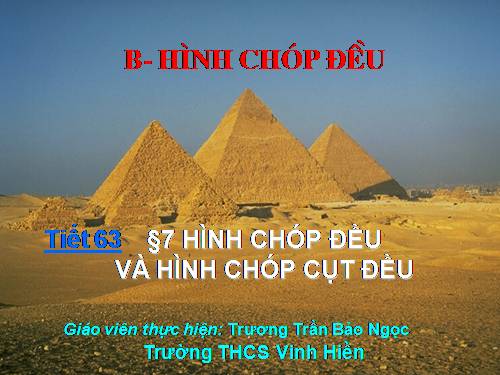 Chương IV. §7. Hình chóp đều và hình chóp cụt đều