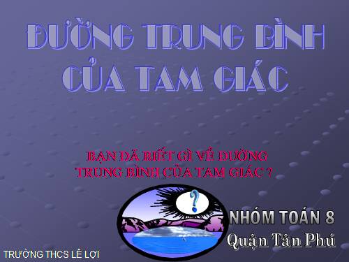 Chương I. §4. Đường trung bình của tam giác, của hình thang