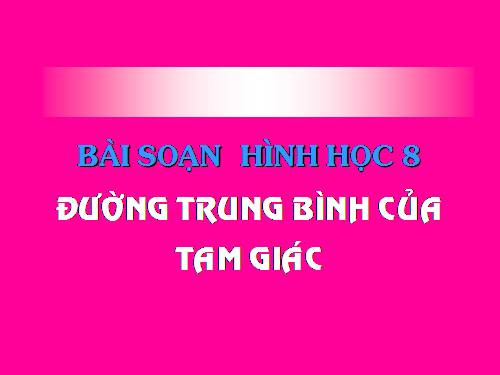 Chương I. §4. Đường trung bình của tam giác, của hình thang