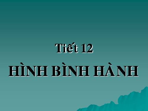 Chương I. §7. Hình bình hành