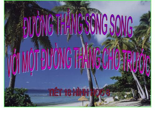 Chương I. §10. Đường thẳng song song với một đường thẳng cho trước