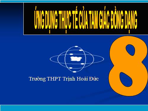 Chương III. §9. Ứng dụng thực tế của tam giác đồng dạng