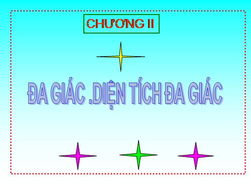 Chương II. §1. Đa giác. Đa giác đều