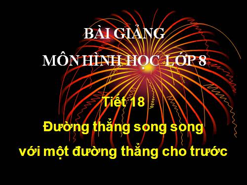 Chương I. §10. Đường thẳng song song với một đường thẳng cho trước