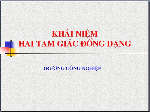 Chương III. §4. Khái niệm hai tam giác đồng dạng