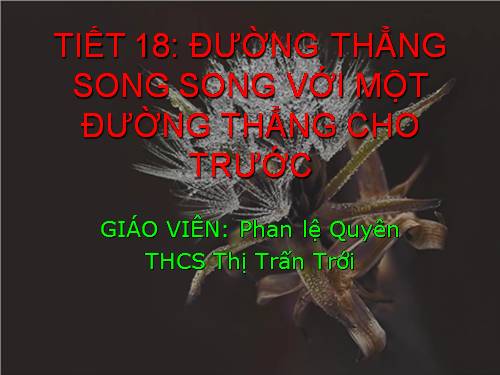 Chương I. §10. Đường thẳng song song với một đường thẳng cho trước