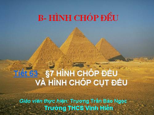 Chương IV. §7. Hình chóp đều và hình chóp cụt đều