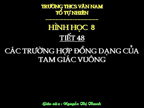 Chương III. §8. Các trường hợp đồng dạng của tam giác vuông