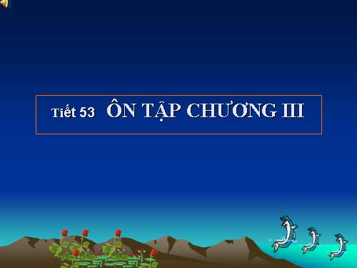 Ôn tập Chương III. Tam giác đồng dạng