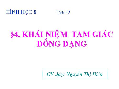 Chương III. §4. Khái niệm hai tam giác đồng dạng