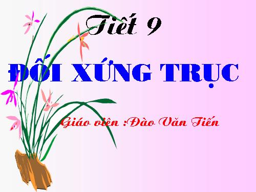 Chương I. §6. Đối xứng trục