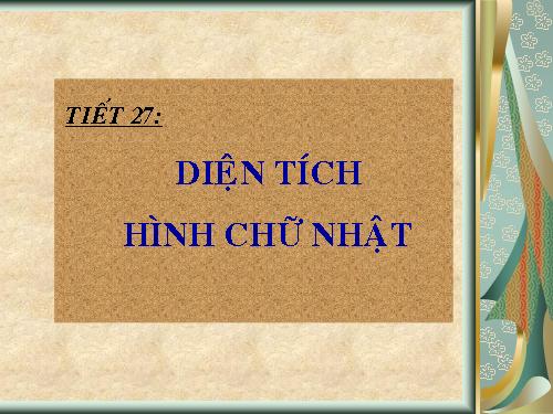 Chương II. §2. Diện tích hình chữ nhật