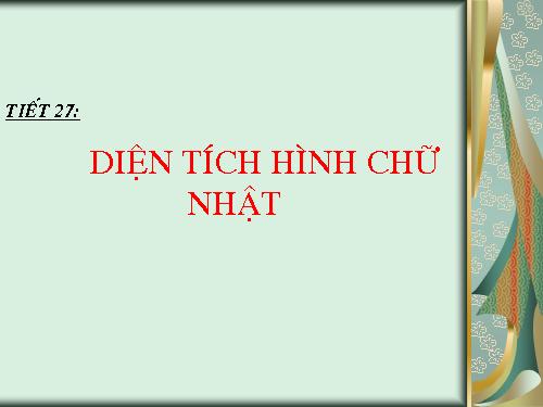 Chương II. §2. Diện tích hình chữ nhật