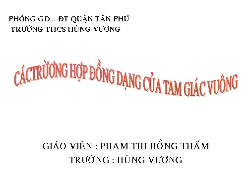 Chương III. §8. Các trường hợp đồng dạng của tam giác vuông