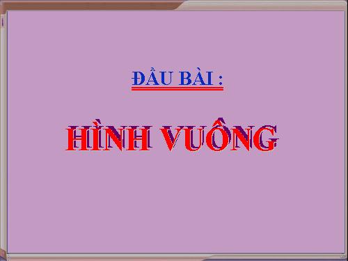 Chương I. §12. Hình vuông