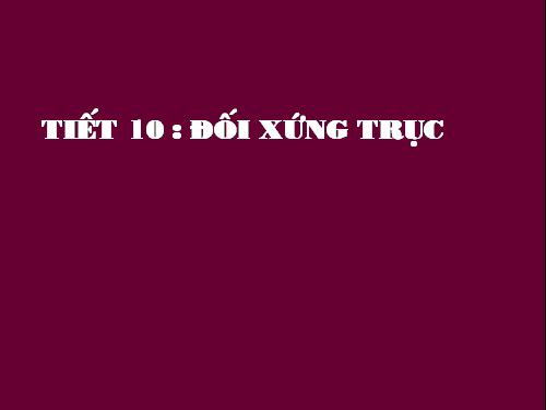 Chương I. §6. Đối xứng trục