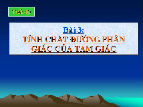 Chương III. §3. Tính chất đường phân giác của tam giác