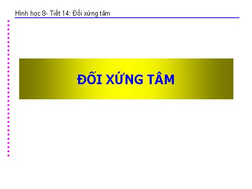 Chương I. §8. Đối xứng tâm