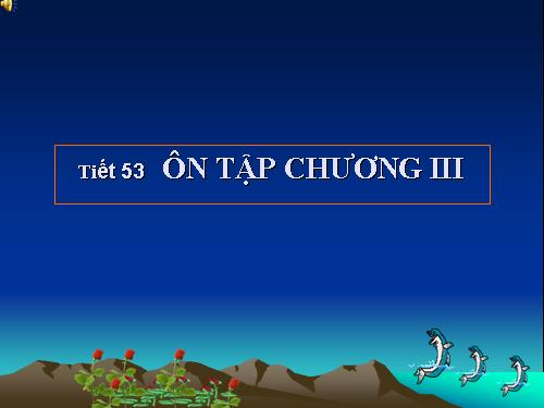 Ôn tập Chương III. Tam giác đồng dạng