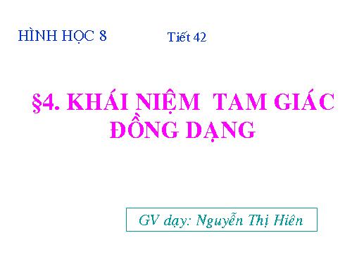 Chương III. §4. Khái niệm hai tam giác đồng dạng