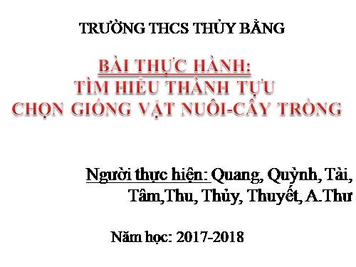 Bài 39. Thực hành: Tìm hiểu thành tựu chọn giống vật nuôi và cây trồng