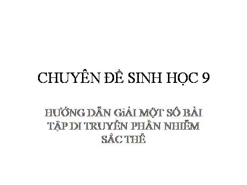 Chuyên đề sinh 9 16-17