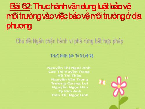 Bài 62. Thực hành: Vận dụng Luật Bảo vệ môi trường vào việc bảo vệ môi trường ở địa phương