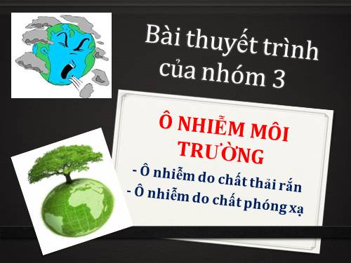 Bài 55. Ô nhiễm môi trường (tiếp theo)