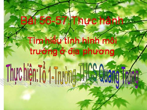 Bài 45. Thực hành: Tìm hiểu môi trường và ảnh hưởng của một số nhân tố sinh thái lên đời sống sinh vật