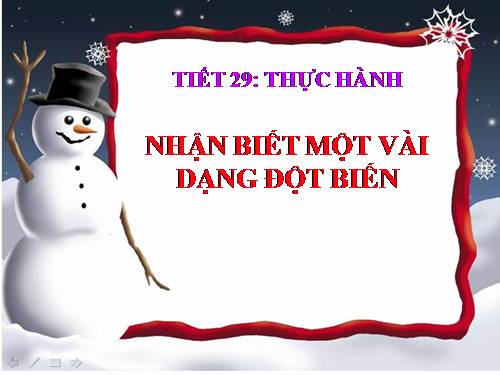 Bài 26. Thực hành: Nhận biết một vài dạng đột biến