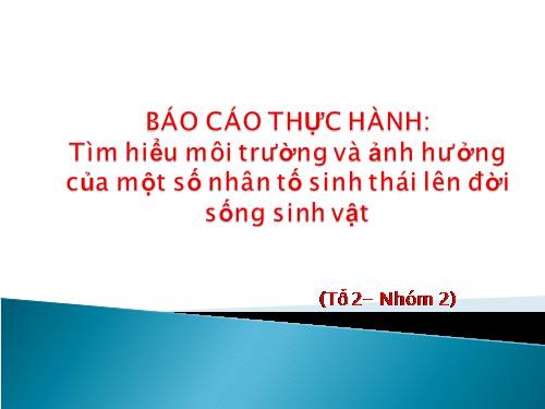 Bài 46. Thực hành: Tìm hiểu môi trường và ảnh hưởng của một số nhân tố sinh thái lên đời sống sinh vật