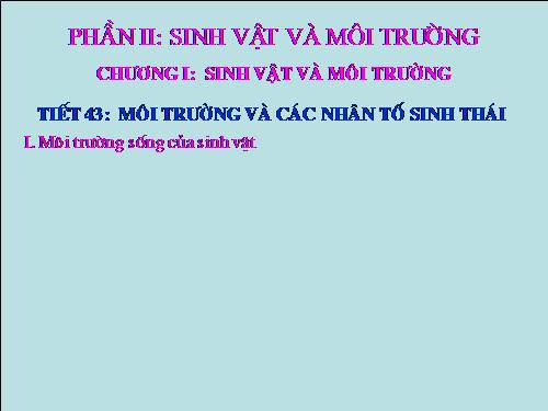 Bài 41. Môi trường và các nhân tố sinh thái