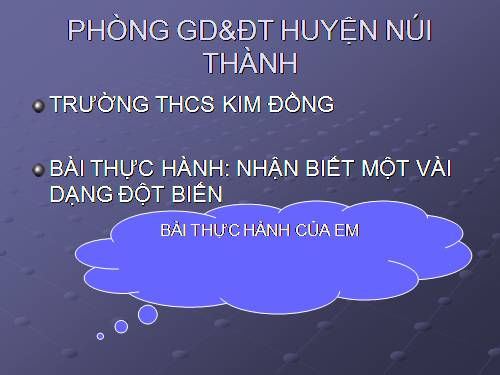 Bài 26. Thực hành: Nhận biết một vài dạng đột biến