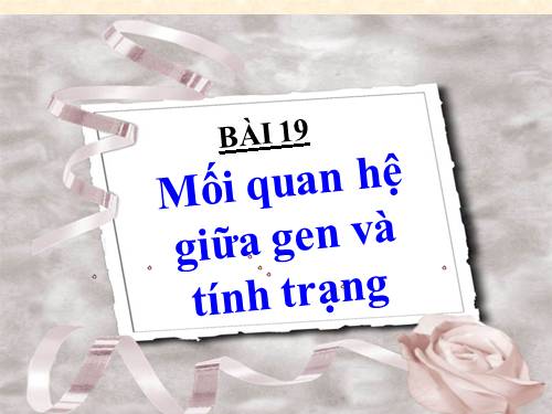 Bài 19. Mối quan hệ giữa gen và tính trạng