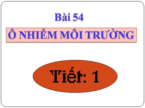 Bài 54. Ô nhiễm môi trường