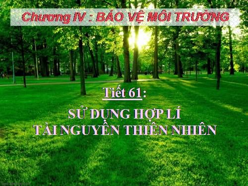 Bài 58. Sử dụng hợp lí tài nguyên thiên nhiên