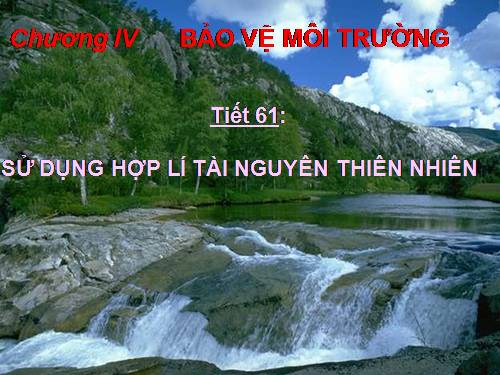 Bài 58. Sử dụng hợp lí tài nguyên thiên nhiên