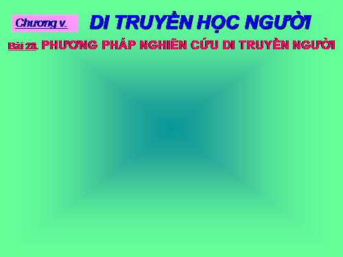 Bài 28. Phương pháp nghiên cứu di truyền người