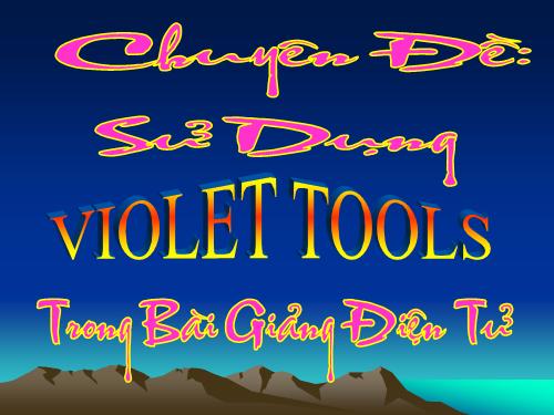 Chuyên đề sử dụng violet tool trong bài giảng điện tử