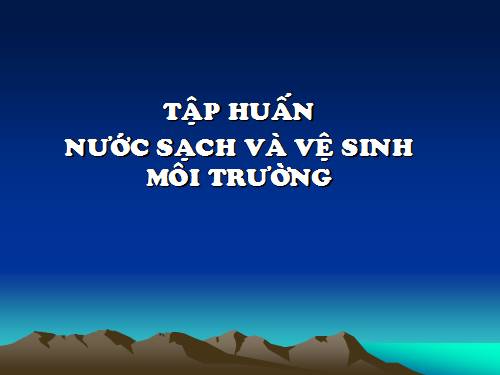 Tập huấn nước sạch và vệ sinh môi trường