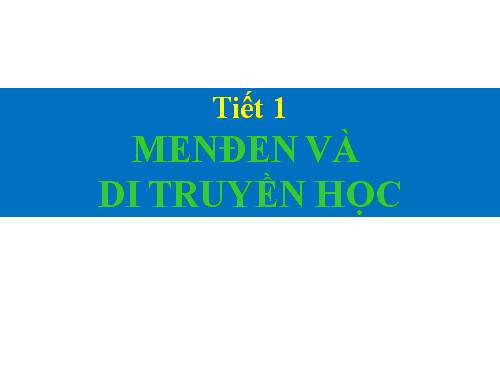 Bài 1. Menđen và Di truyền học