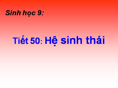 Bài 50. Hệ sinh thái