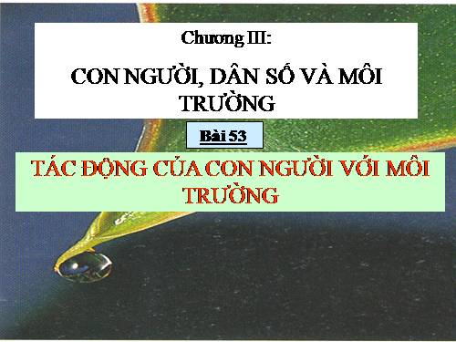 Bài 53. Tác động của con người đối với môi trường