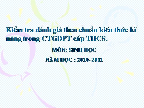 TẬP HUẤN CHUẨN SINH HỌC 2011