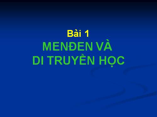 Bài 1. Menđen và Di truyền học